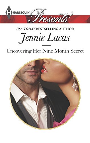 Uncovering Her Nine Month Secret (Harlequin Presents)