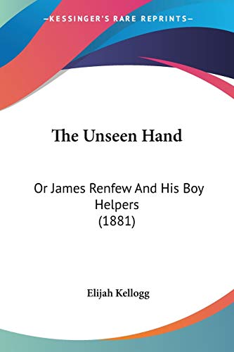 The Unseen Hand: Or James Renfew And His Boy Helpers (1881)
