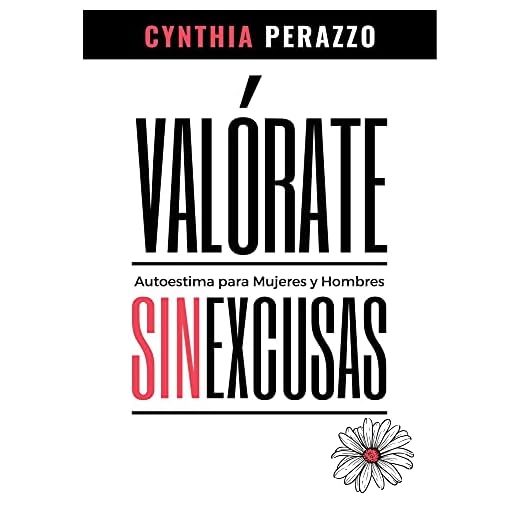 VALÓRATE. Autoestima para mujeres y hombres: Sin excusas | Libro de Autoconocimiento (Desarrollo personal, autoayuda y superación)