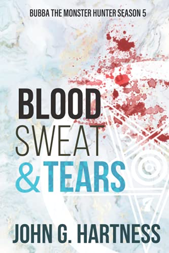 Blood, Sweat, & Tears: Bubba the Monster Hunter Season 5 -  Hartness, John G., Paperback