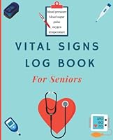 Vital Signs Log Book for Seniors: A Simple Daily Health Monitoring Log Book B09M58P634 Book Cover