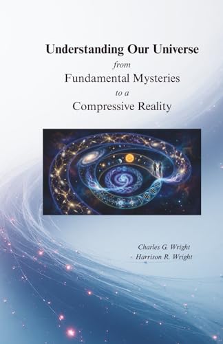 Understanding Our Universe from Fundamental Mysteries to a Compressive Reality