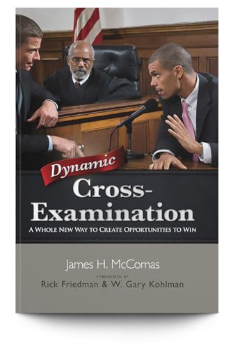 Dynamic Cross-Examination: A Whole New Way to Create Opportunities to Win