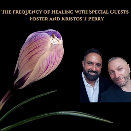『The Frequency of healing with special guests Foster and Kristos T Perry』のカバーアート
