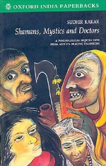 Shamans, Mystics and Doctors: A Psychological Inquiry into India and its Healing Traditions ...