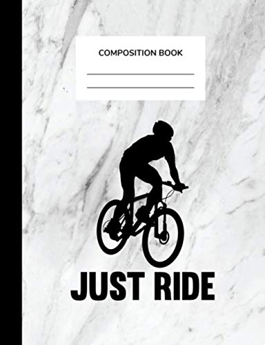 Composition Book: Just Ride: A Wide Ruled Composition Notebook for ...