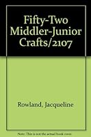 Fifty-Two Middler-Junior Crafts 0872397270 Book Cover