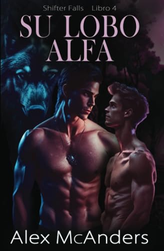 Su lobo alfa: Romance de lobos cambiantes MM (shifter falls)
