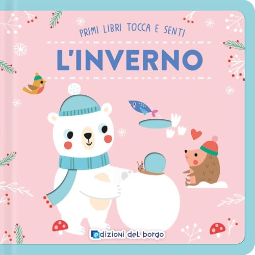 L'inverno. Primi libri tocca senti. Ediz. a colori