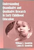 Understanding Qualitative and Quantitative Research in Early Childhood Education (Early Childhood Education Series)