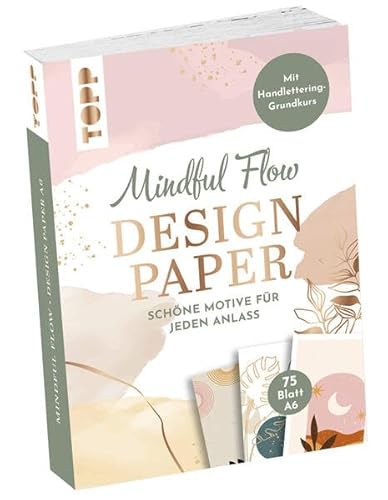 Design Paper Mindful Flow A6: 75 Motivpapiere (DIN A6, 220 g/m²), in 25 Designs, 16 Seiten Handlettering-Grundkurs, Softcover