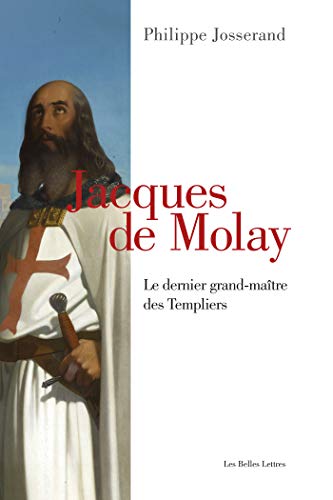 Télécharger Jacques de Molay: Le dernier grand-maître des Templiers PDF