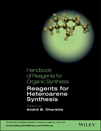 Handbook of Reagents for Organic Synthesis: Reagents for Heteroarene Synthesis (Hdbk of Reagents for Organic Synthesis)