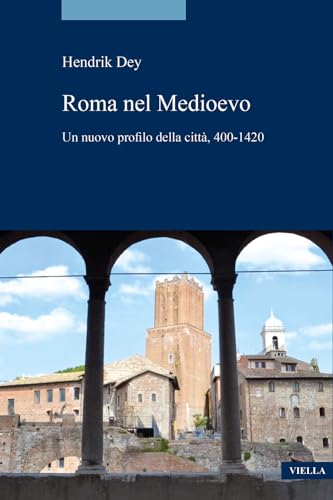  La Roma del Medioevo. Un nuovo profilo della città, 400-1420