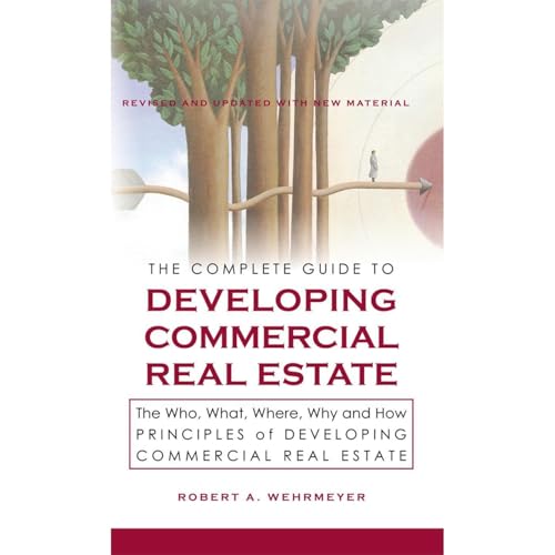 The Complete Guide to Developing Commercial Real Estate, The Who, What, Where, Why and How Principles of Developing Commercial Real Estate by Robert Wehrmeyer episode artwork