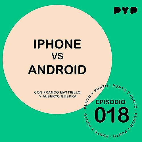 EP|018 "Iphone vs Android" - Punto y Punto
