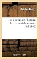 Les Drames de L'Histoire. Le Serment Du Corsaire 2014524572 Book Cover