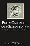 Petty Capitalists and Globalization: Flexibility, Entrepreneurship, and Economic Development (Anthropol Stdy Contemp (Dis))
