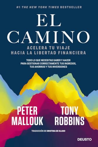 El camino: Acelera tu viaje hacia la libertad financiera (Deusto)