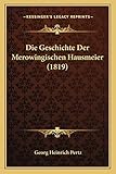 Die Geschichte Der Merowingischen Hausmeier (1819) (German Edition)