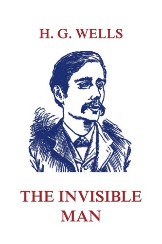 The Invisible Man (H.G. Wells' Collector's Edition)