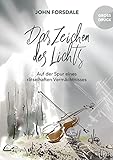  Das Zeichen des Lichts: Auf der Spur eines rätselhaften Vermächtnisses