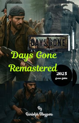 Days Gone Remastered Game Guide 2025