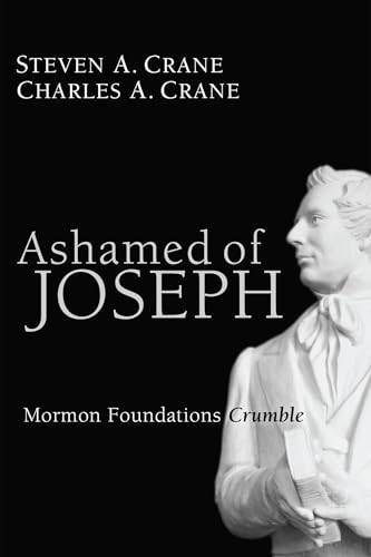 Ashamed of Joseph: Mormon Foundations Crumble