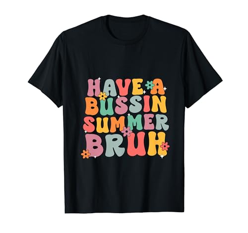 Tener un profesor de Bussin Summer Bruh Groovy Último día de escuela Camiseta