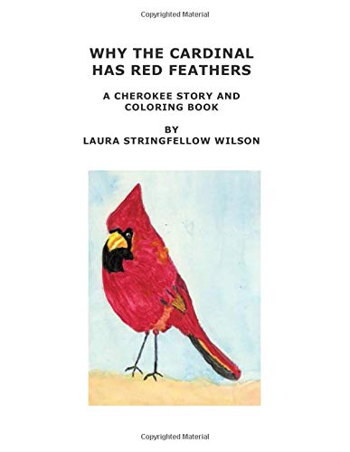 Why The Cardinal Has Red Feathers: A Cherokee Story and Coloring Book
