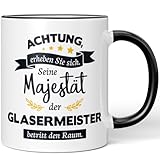 JUNIWORDS Tasse, Achtung, erheben Sie sich! Seine Majestät der Glasermeister, der betritt den Raum, Schwarz (5969261)