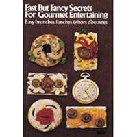 Fast But Fancy Secrets For Gourmet Entertaining B00071BBWI Book Cover