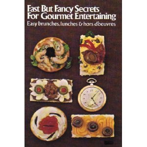 Paperback Fast But Fancy Secrets For Gourmet Entertaining Book