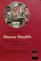 Case Studies in Home Health: Problem Families, Problem Agencies (Nursing case studies) 0683027514 Book Cover