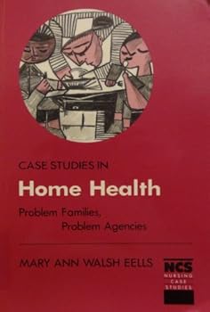 Case Studies in Home Health: Problem Families, Problem Agencies (Nursing case studies)