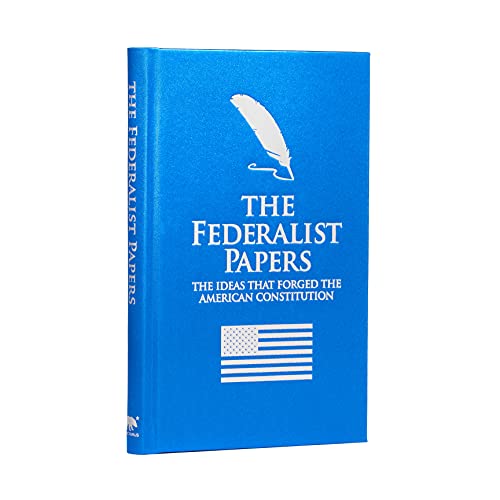 The Federalist Papers, the Ideas That Forged the American Constitution: Deluxe Slipcase Edition