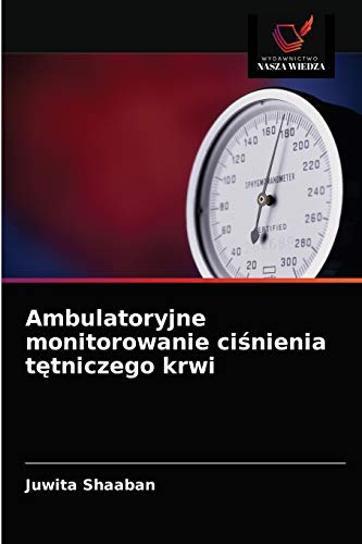 Ambulatoryjne monitorowanie ciśnienia tętniczego krwi (Polish Edition)