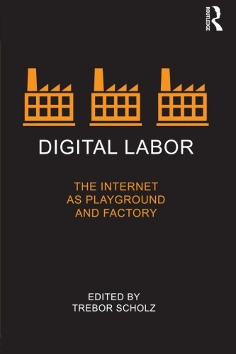 Digital Labor: The Internet as Playground and Factory by Unknown(2012-09-21)
