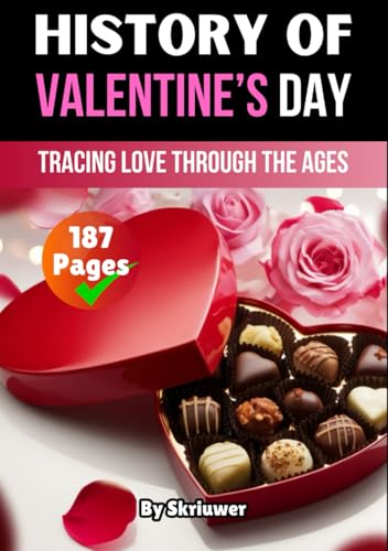 The History of Valentine's Day: Tracing Love Through the Ages (The History Series)
