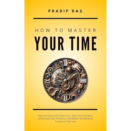 How To Master Your Time Audiobook By Pradip Das cover art