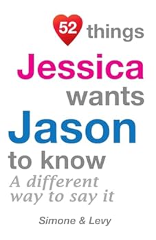 Paperback 52 Things Jessica Wants Jason To Know: A Different Way To Say It Book