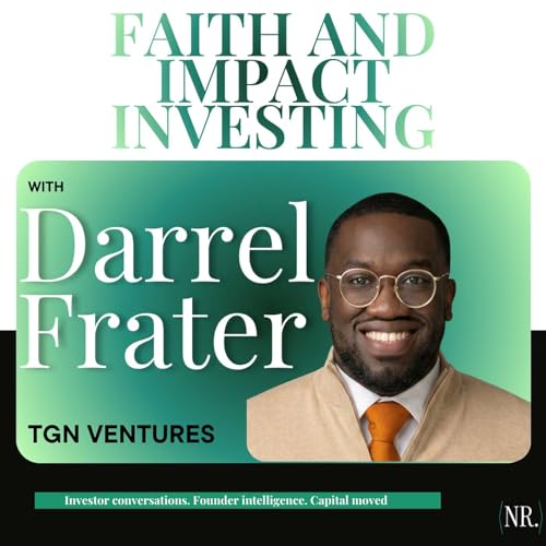 How Faith and Impact Shape Venture Investing with Darrell Frater from TGN Ventures
