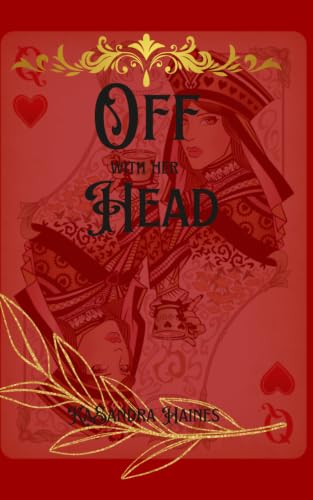 Off With Her Head: Queen of Hearts backstory (Vixen to Villain)