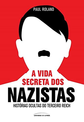 A vida secreta dos nazistas: