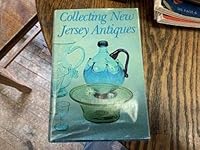 COLLECTING NEW JERSEY ANTIQUES - A Comprehensive Collection of the Major Articles on Antiques of New Jersey, Written by the Foremost Authorites 083497536X Book Cover