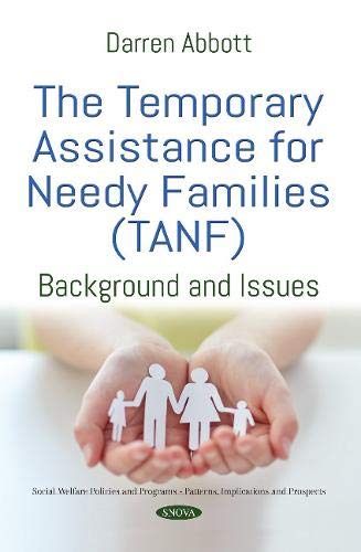 The Temporary Assistance for Needy Families (TANF): Background and Issues (Social Welfare Policies and Programs -...