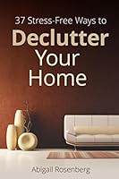 37 Stress-Free Ways to Declutter Your Home 152029669X Book Cover