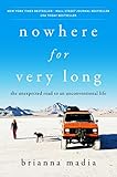 Nowhere for Very Long: The Unexpected Road to an Unconventional Life