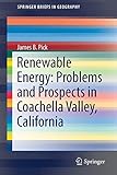 Renewable Energy: Problems and Prospects in Coachella Valley, California (SpringerBriefs in Geography)