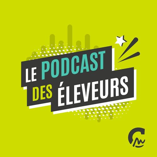 Le Podcast des éleveurs Podcast Por Le Comptoir des éleveurs arte de portada